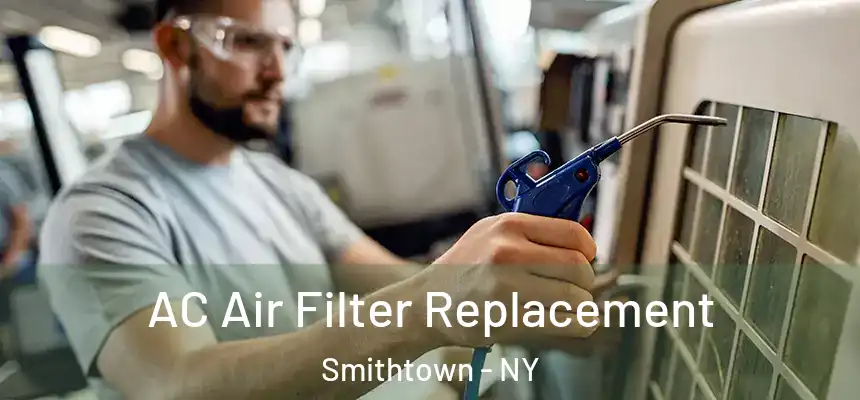  AC Air Filter Replacement Smithtown - NY