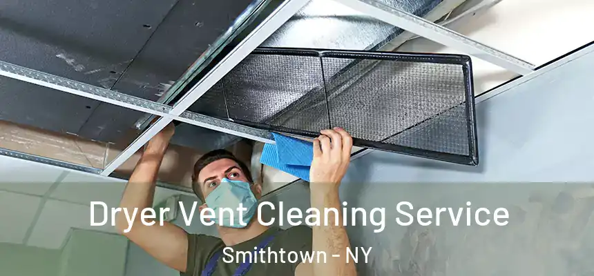  Dryer Vent Cleaning Service Smithtown - NY
