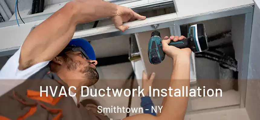  HVAC Ductwork Installation Smithtown - NY