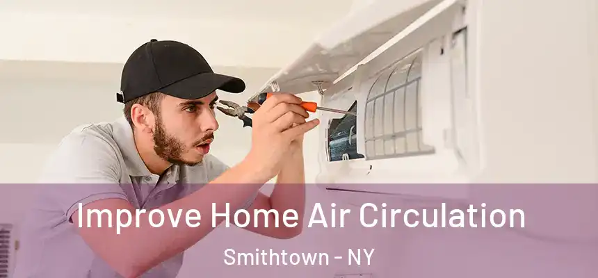  Improve Home Air Circulation Smithtown - NY