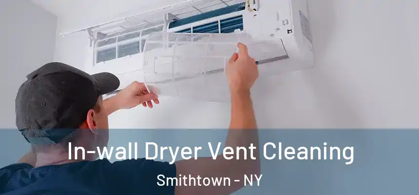  In-wall Dryer Vent Cleaning Smithtown - NY