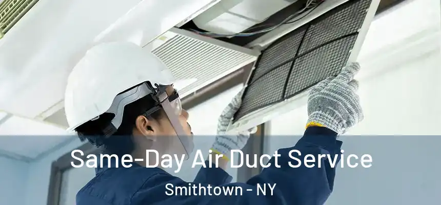  Same-Day Air Duct Service Smithtown - NY